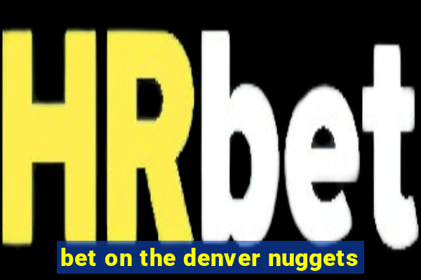 bet on the denver nuggets